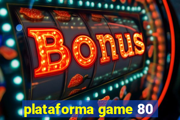 plataforma game 80